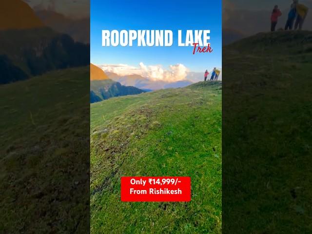 Roopkund Lake Trek - The Mysterious Trek Of India | ₹14,999/- From Rishikesh #roopkundlake #roopkund