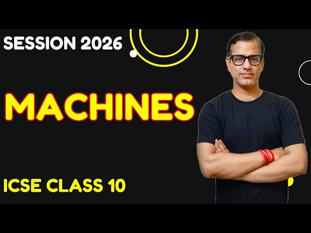Machines Class 10 ICSE | Machines One Shot | ICSE Physics 2026 | @sirtarunrupani​
