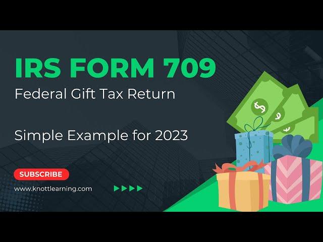 IRS Form 709 (Gift Tax Return) - Simple Example for 2023 - Step-by-Step Guide