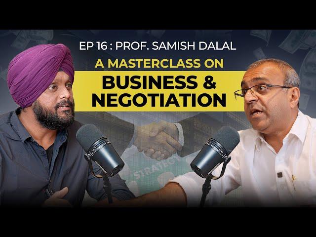 Prof Samish Dalal: On Business,Strategy, Negotiation & Conflict Resolution| Simarpreet Singh TJWS#16