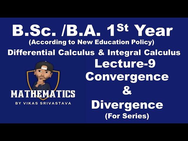 Convergence and Divergence (For Series)|| Lecture-9||