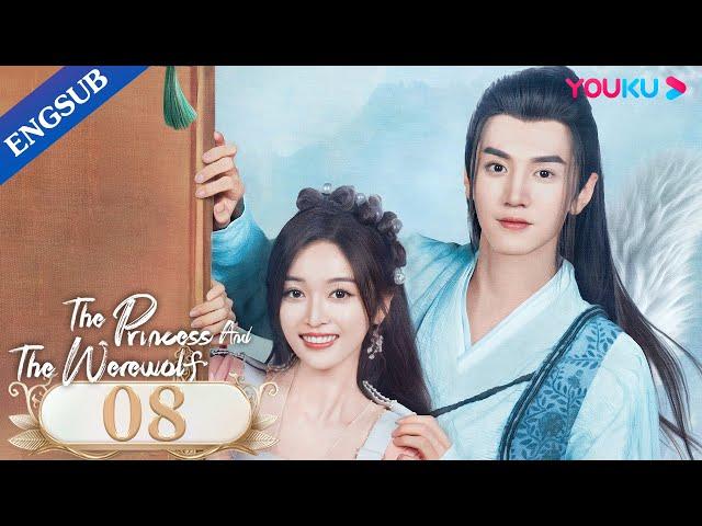 [The Princess and the Werewolf] EP08 | Forced to Marry the Wolf King | Wu Xuanyi/Chen Zheyuan |YOUKU