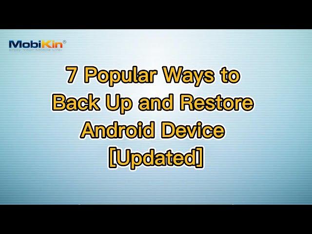 7 Popular Ways to Back Up and Restore Android Device [Updated]