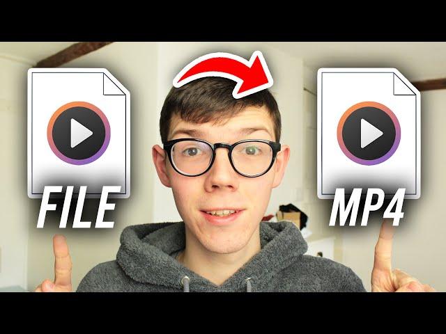 How To Convert Video To MP4 - Full Guide