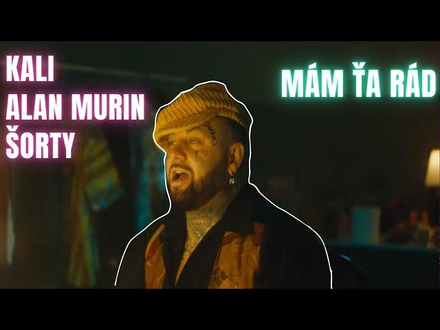 Kali ft. ALAN MURIN a ŠORTY - Mám ťa rád