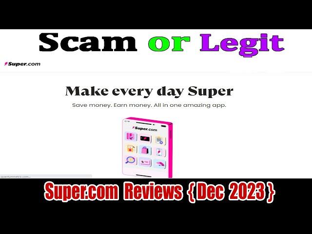 Super Com Reviews (Dec 2023) Check Is It Scam Or Legit? Watch Video Now | Scam Expert