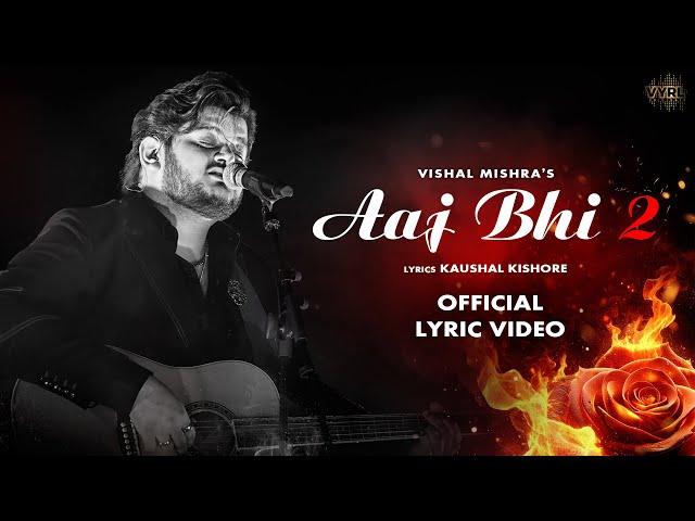 Aaj Bhi 2 (Video) Vishal Mishra | Kaushal Kishore | VYRL Originals