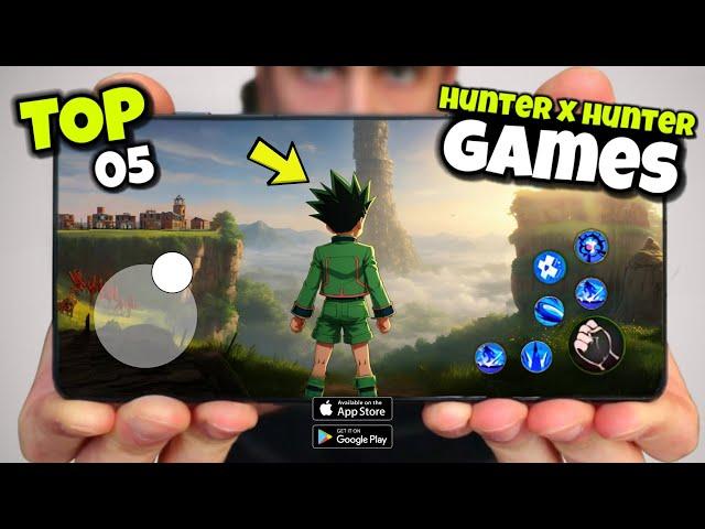 Top 05 New HUNTER x HUNTER Games For  Android & IOS In 2024 | High Graphics 4K