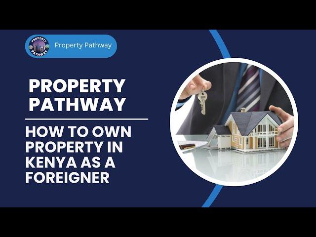 Owning Property as a  Foreigner In Kenya