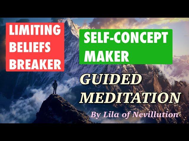 Limiting Beliefs Breaker & Self-Concept Maker Guided Meditation by Lila