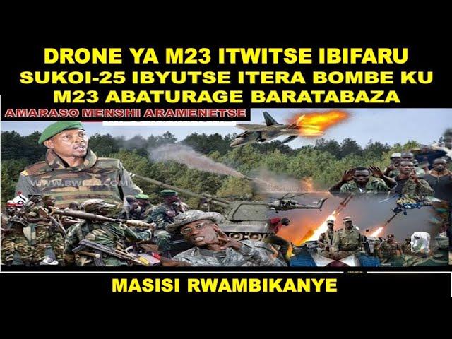 LE6/3/25 #M23 IKIBUGA IRAGICURITSE #UVIRA IBYA GEN OMEGA BIBAYE AGATERERA NZAMBA #MASISI RWAMBIKANYE