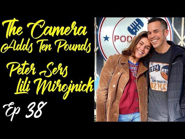 The Camera Adds Ten Pounds with Peter Sers Ep 38 Happy Go Lili