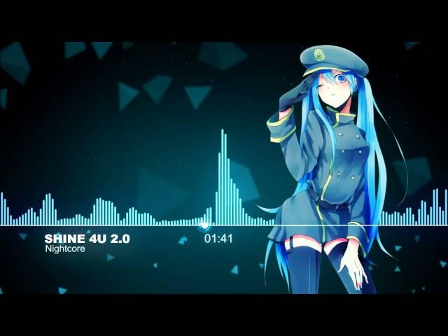 【Nightcore】- Shine 4U 2.0