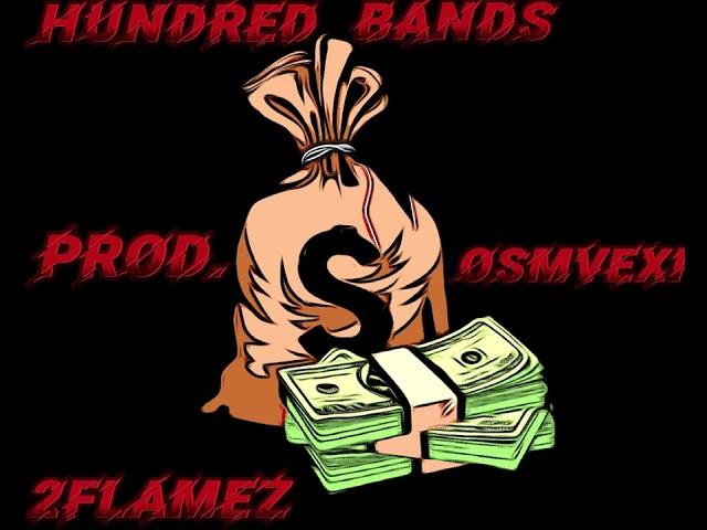 Hundred Bands - 2Flamez (Prod.osmvexi).