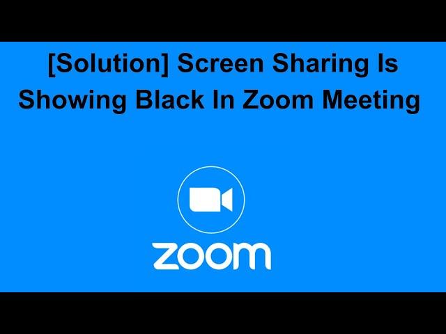 [Solution] Screen Sharing Is Showing Black In Zoom Meeting From Background On Android, iPhone or PC