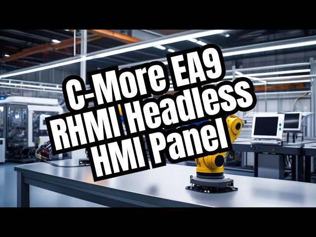 Revolutionizing Industrial Automation - The C More EA9 RHMI Headless HMI Panel