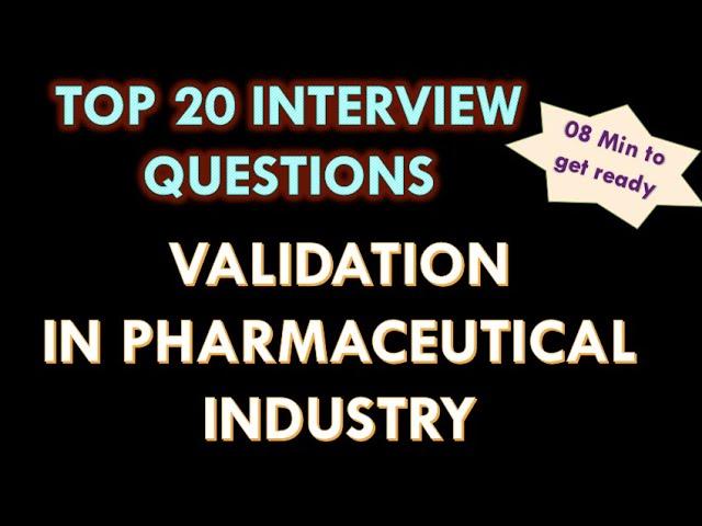 Validation in pharmaceutical industry I Interview Questions