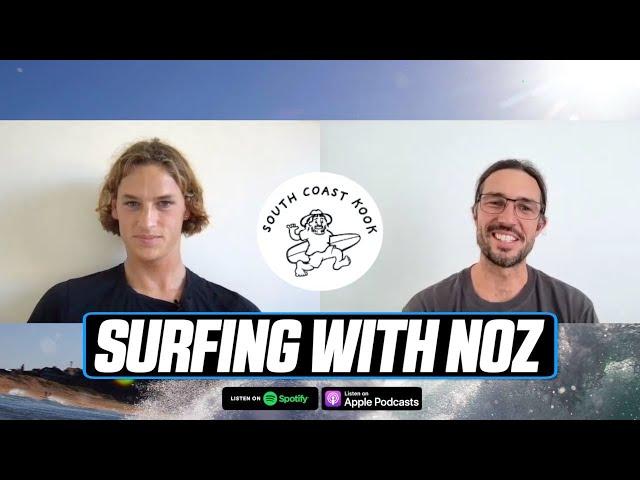 The Story of Surfing With Noz | YouTuber & Surf Coach (South Coast Kook Podcast)