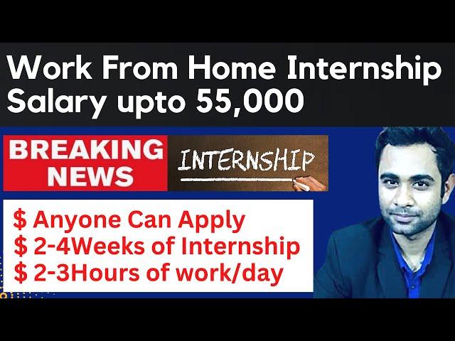 Work From Home Internship Opportunity | Earn upto 55,000 Rupees | Anyone Can apply