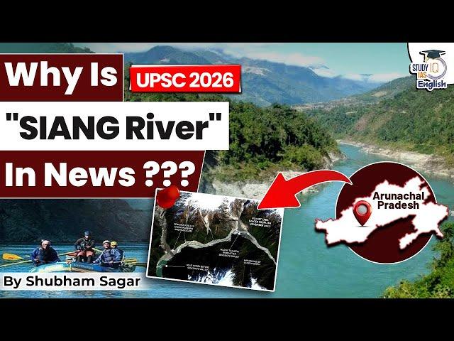 Why is Siang River In News? | Shubham Sagar | StudyIQ IAS English