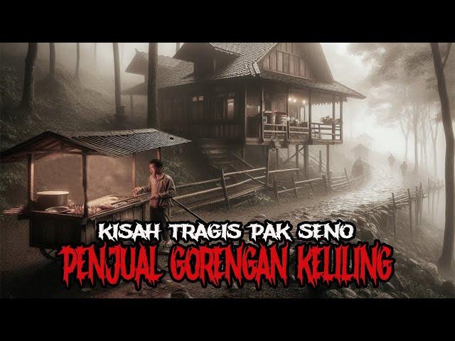 KISAH TRAGIS PAK SENO PENJUAL GORENGAN KELILING - CERITA HOROR - KISAH HOROR - CERITA MISTIS