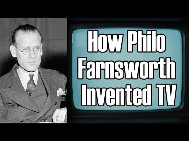 Philo Farnsworth and the Invention of Electronic Television