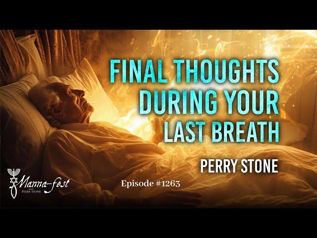 Final Thoughts During Your Last Breath | Episode #1263 | Perry Stone