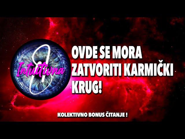 OVDE SE MORA ZATVORITI KARMIČKI KRUG! Tarot citanjeKoletkivno otvaranje @Intuitivna8