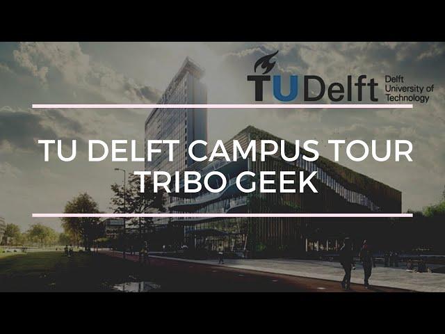 TU delft campus tour