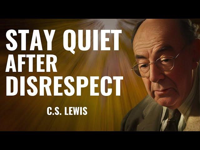 C.S. Lewis: Stay Quiet After Disrespect