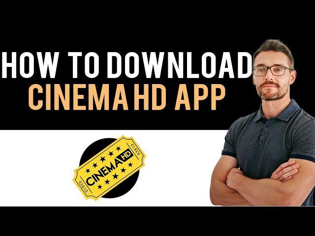  How To Download and Install Cinema HD App (Full Guide)