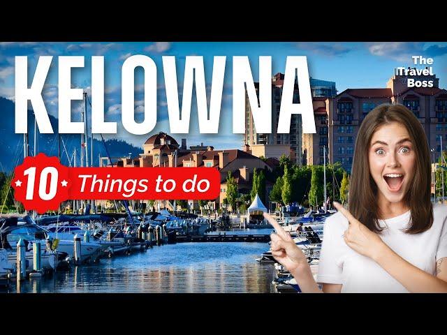 TOP 10 Things to do in Kelowna, British Columbia, Canada 2023!