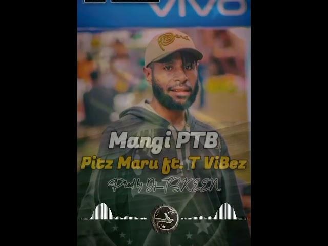 Mangi PTB_-_Pitz Maru ft. T ViBez (TMP RECORDS)_prod. by Tskeen (2024 PNG Music)