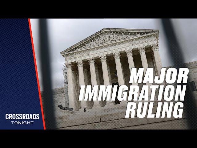 Supreme Court Makes Major Ruling on Illegal Immigration | Trailer | Crossroads Tonight