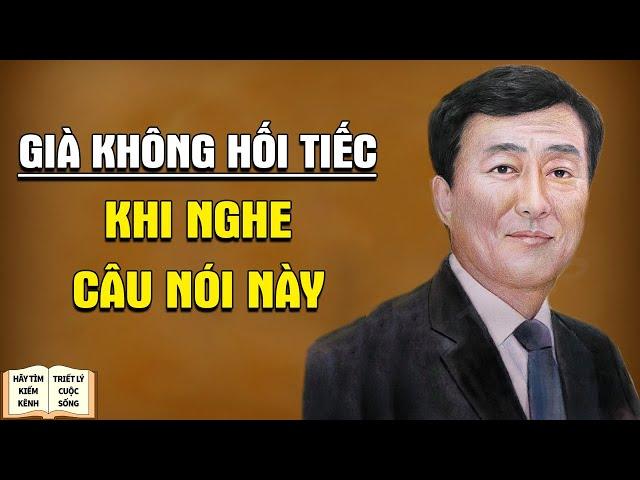 Nghe 3 Câu Nói Này Về Già Không Hối Tiếc - Triết Lý Cuộc Sống