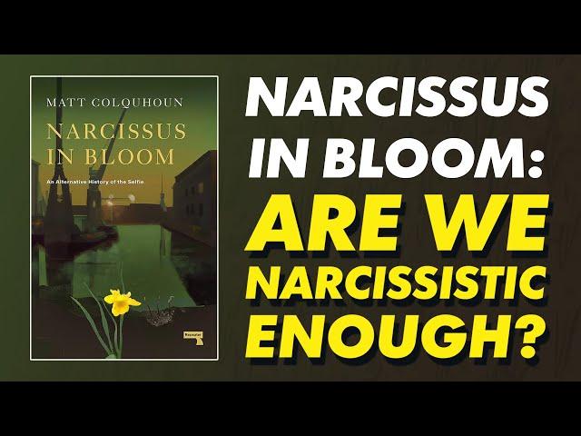 Are We Narcissistic Enough?  'Narcissus in Bloom' and The History of the Selfie with Matt Colquhoun