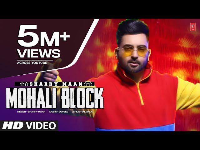 Mohali Block " Sharry Mann " (Full Video) | Party Song of the year | Latest Punjabi Songs 2023
