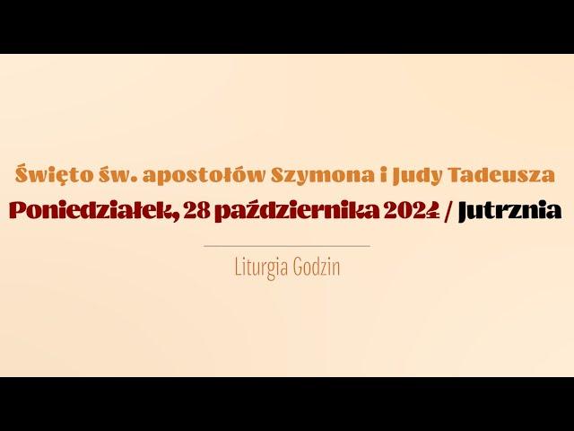 #Jutrznia | 28 października 2024 | Św. apostołów Szymona i Judy Tadeusza