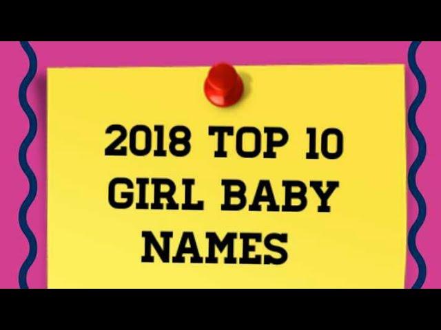 Top 10 Girl Baby Names 2018 Top kids Children female boys girls baby names