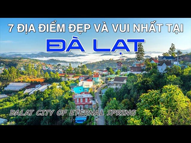 DU LỊCH ĐÀ LẠT Thành Phố Ngàn Hoa Giữa Núi Đồi. 7 Most Beautiful and Fun Places in Da Lat Vietnam.