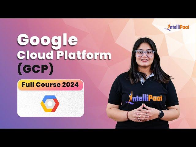 Google Cloud Platform Full Course 2024 | Google Cloud Platform Tutorial | GCP Course | Intellipaat