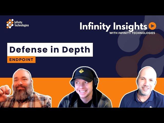 Infinity Insights | Defense in Depth: Endpoint