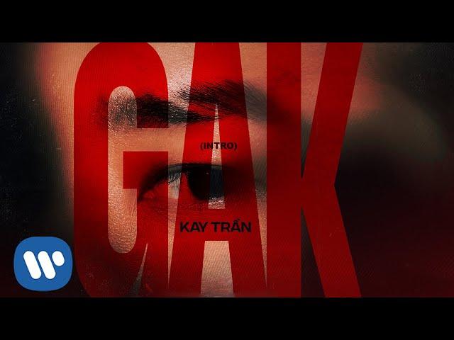 KAY TRẦN - GAK (INTRO) | OFFICIAL VISUALIZER