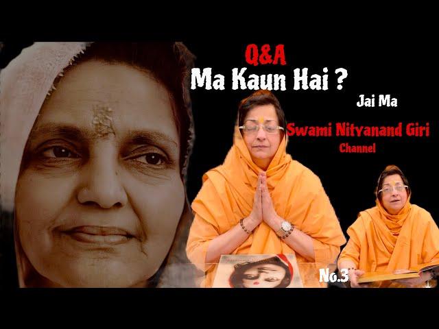 Q&A 3 | Ma Kaun Hai ! | Swami Nityanand Giri