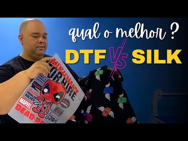 QUAL A DIFERENCA ENTRE A ESTAMPA DE SILK E O DTF