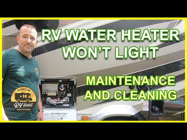 RV Water Heater Not Igniting Or Staying Lit - Troubleshoot - RV Maintenance And Cleaning