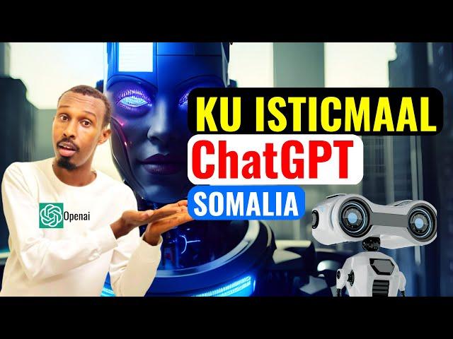 CHATGPT Qaabkan ugu Isticmaal Somalia -  iyo Wadamada uu ka Xidhan yahay