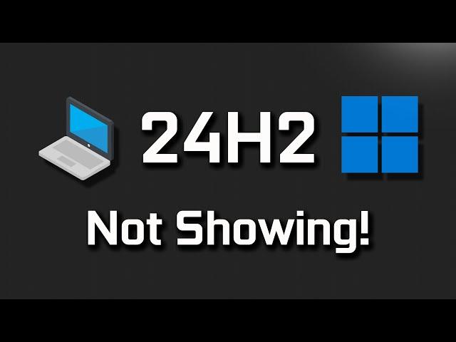 Windows 11 Version 24H2 Missing/Not Showing/Not Available To Install In Windows Update Settings FIX