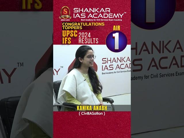UPSC IFS 2024 | KANIKA ANABH (AIR 1) | Testimonial | UPSC Topper | Shankar IAS Academy