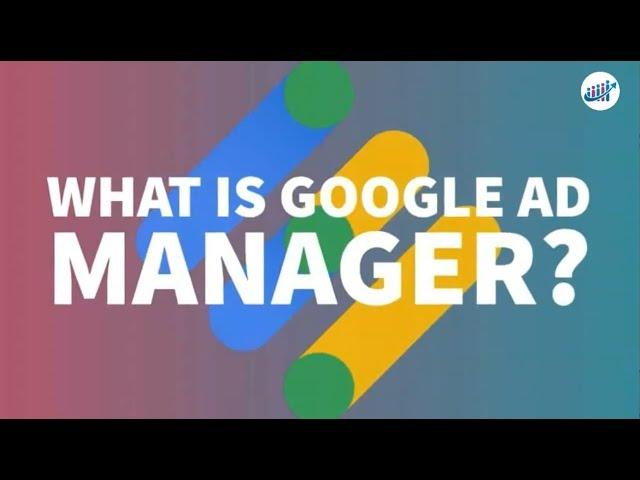 What Is Google Ad Manager?